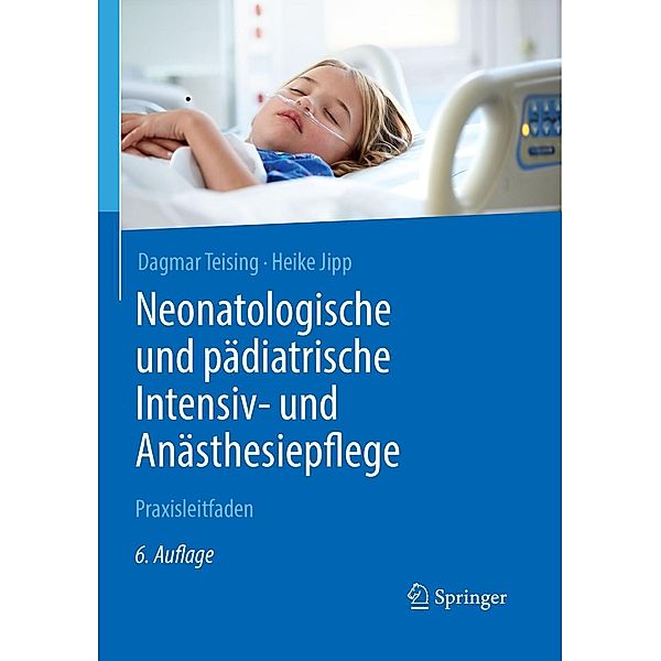 Neonatologische und pädiatrische Intensiv- und Anästhesiepflege, Dagmar Teising, Heike Jipp