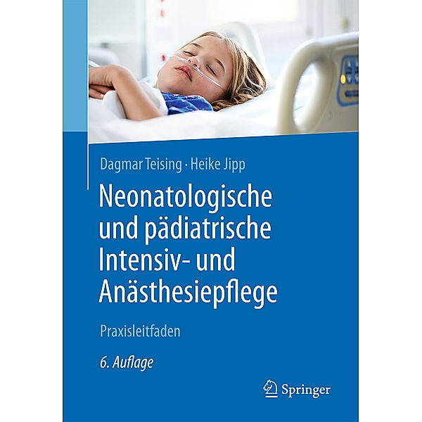 Neonatologische und pädiatrische Intensiv- und Anästhesiepflege, Dagmar Teising, Heike Jipp