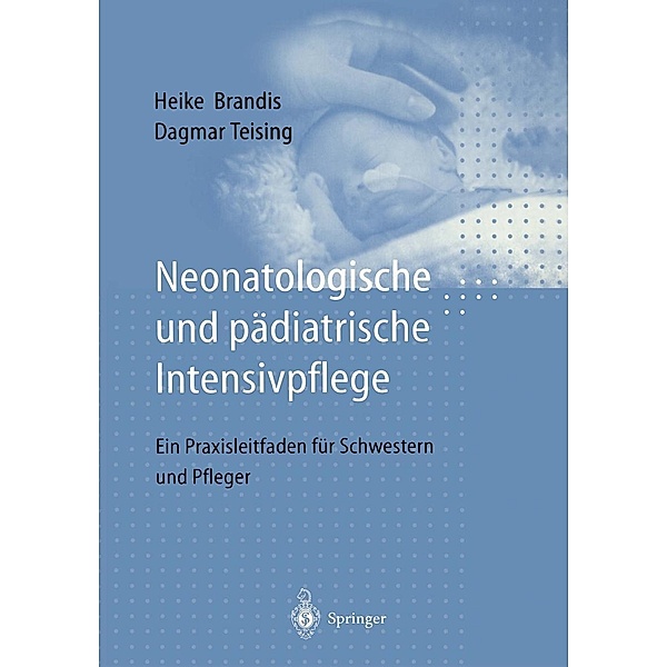 Neonatologische und pädiatrische Intensivpflege, Heike Brandis, Dagmar Teising