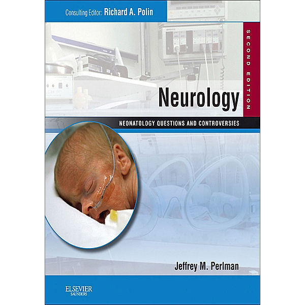 Neonatology: Questions & Controversies: Neurology: Neonatology Questions and Controversies Series E-Book, Jeffrey M Perlman