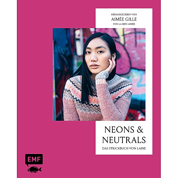 Neons and Neutrals - Das Strickbuch von Laine, Aimée Gille