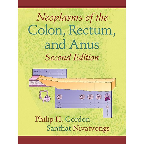 Neoplasms of the Colon, Rectum, and Anus, Philip H. Gordon, Santhat Nivatvongs