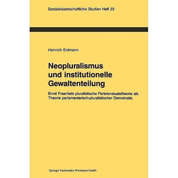 Neopluralismus und institutionelle Gewaltenteilung / Sozialwissenschaftliche Studien Bd.23, Heinrich Erdmann