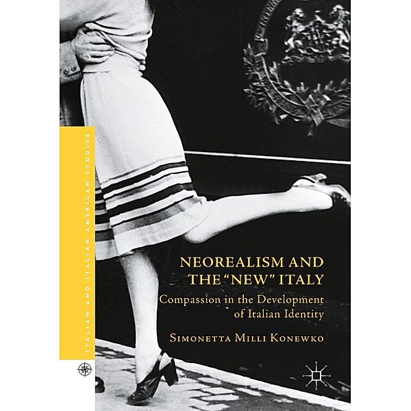 Neorealism and the New Italy / Italian and Italian American Studies, Simonetta Milli Konewko