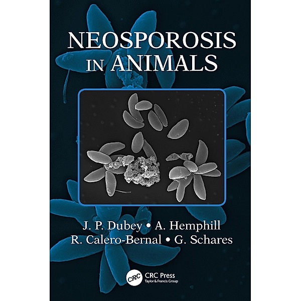 Neosporosis in Animals, J. P. Dubey, A. Hemphill, R. Calero-Bernal, Gereon Schares