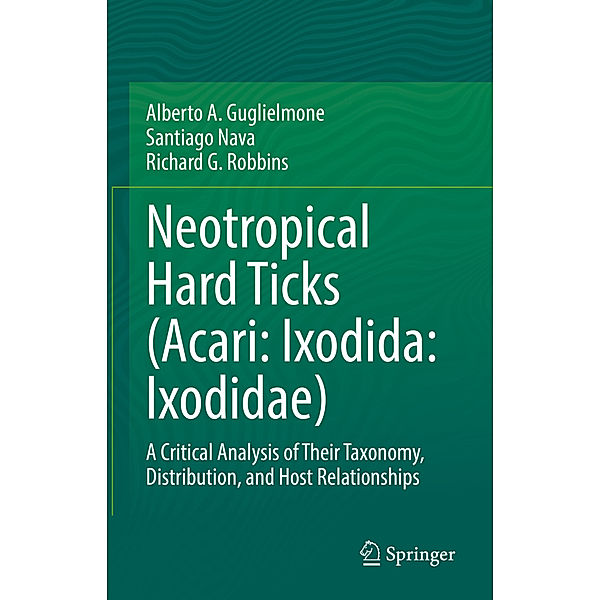 Neotropical Hard Ticks (Acari: Ixodida: Ixodidae), Alberto A. Guglielmone, Santiago Nava, Richard G. Robbins
