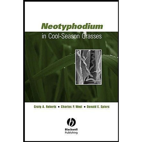 Neotyphodium in Cool-Season Grasses, Craig A. Roberts, Charles P. West, Donald E. Spiers