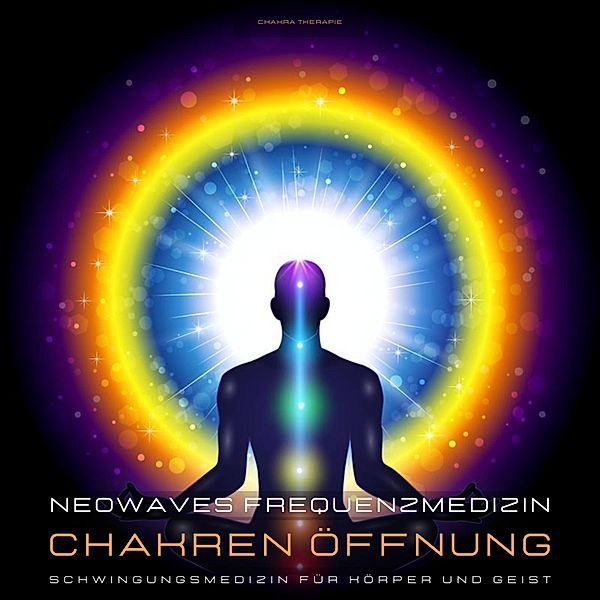 Neowaves Frequenzmedizin: Chakra Therapie / Chakren Öffnung, Neowaves Heilende Frequenzen