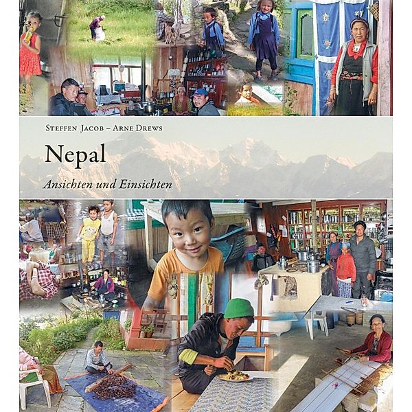 Nepal - Ansichten und Einsichten, Steffen Jacob, Arne Drews