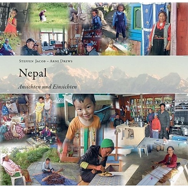 Nepal - Ansichten und Einsichten, Steffen Jacob, Arne Drews