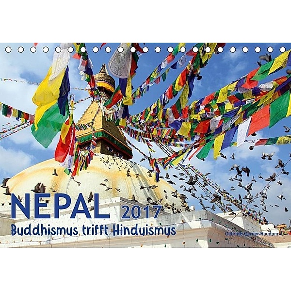 Nepal - Buddhismus trifft Hinduismus (Tischkalender 2017 DIN A5 quer), Gabriele Gerner-Haudum