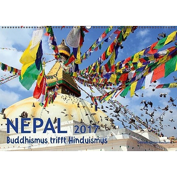 Nepal - Buddhismus trifft Hinduismus (Wandkalender 2017 DIN A2 quer), Gabriele Gerner-Haudum