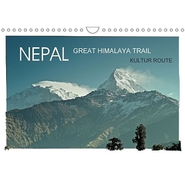 NEPAL GREAT HIMALAYA TRAIL - KULTUR ROUTEAT-Version (Wandkalender 2017 DIN A4 quer), Achim Wurm