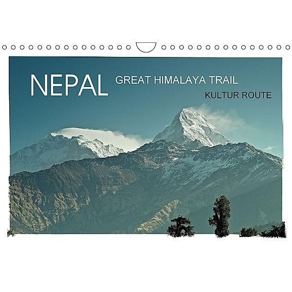 NEPAL GREAT HIMALAYA TRAIL - KULTUR ROUTEAT-Version (Wandkalender 2018 DIN A4 quer), Achim Wurm
