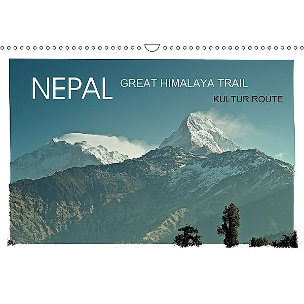 NEPAL GREAT HIMALAYA TRAIL - KULTUR ROUTEAT-Version (Wandkalender 2019 DIN A3 quer), Achim Wurm