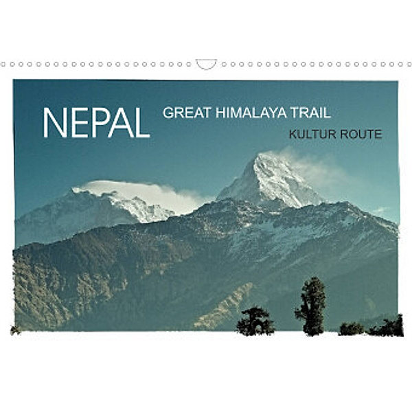 NEPAL GREAT HIMALAYA TRAIL - KULTUR ROUTEAT-Version  (Wandkalender 2022 DIN A3 quer), Achim Wurm