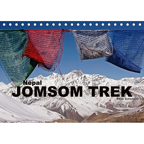 Nepal - Jomsom Trek (Tischkalender 2017 DIN A5 quer), Peter Schickert