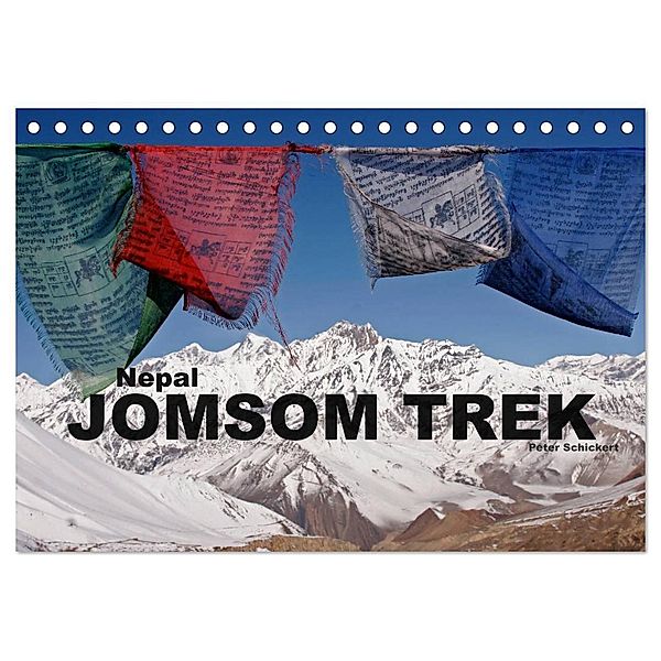 Nepal - Jomsom Trek (Tischkalender 2024 DIN A5 quer), CALVENDO Monatskalender, Peter Schickert