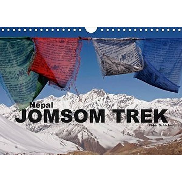 Nepal - Jomsom Trek (Wandkalender 2020 DIN A4 quer), Peter Schickert