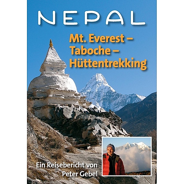 Nepal: Mt. Everest - Taboche -Hüttentrekking, Peter Gebel