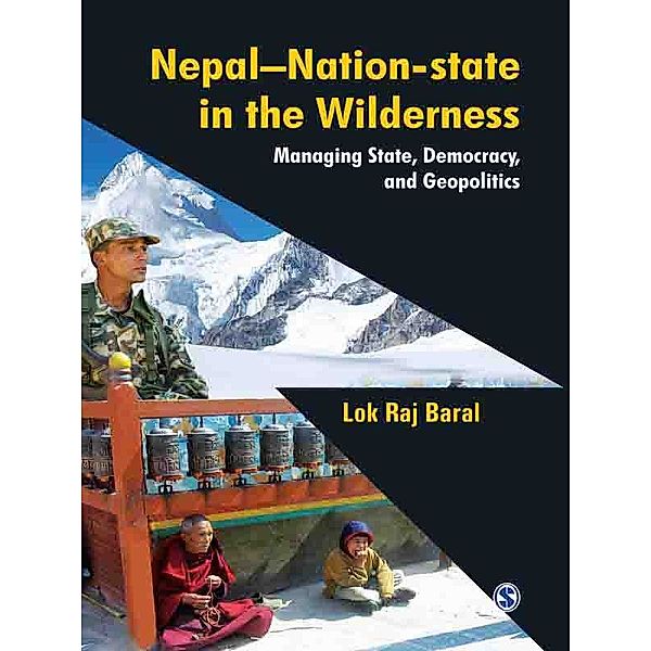 Nepal - Nation-State in the Wilderness, Lok Raj Baral
