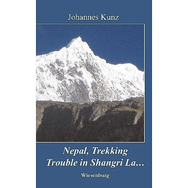 Nepal, Trekking, Trouble in Shangri La . . ., Johannes Kunz