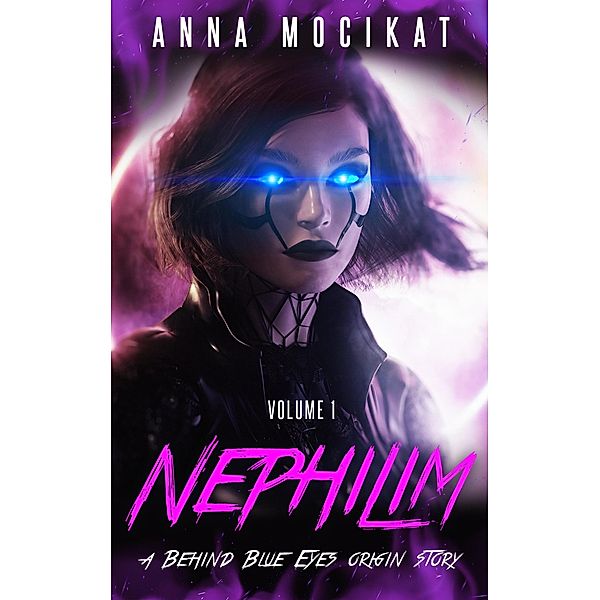 Nephilim (Behind Blue Eyes Origins, #1) / Behind Blue Eyes Origins, Anna Mocikat