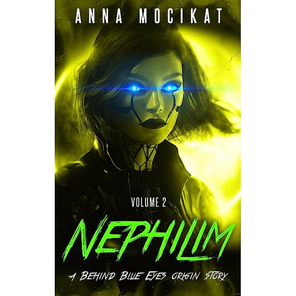 Nephilim Volume 2 (Behind Blue Eyes Origins, #2) / Behind Blue Eyes Origins, Anna Mocikat