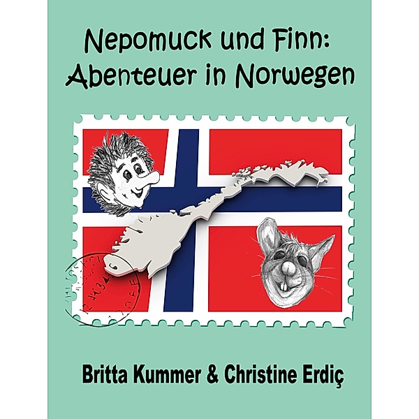 Nepomuck und Finn: Abenteuer in Norwegen, Britta Kummer, Christine Erdiç