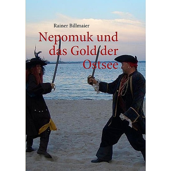 Nepomuk und das Gold der Ostsee, Rainer Billmaier