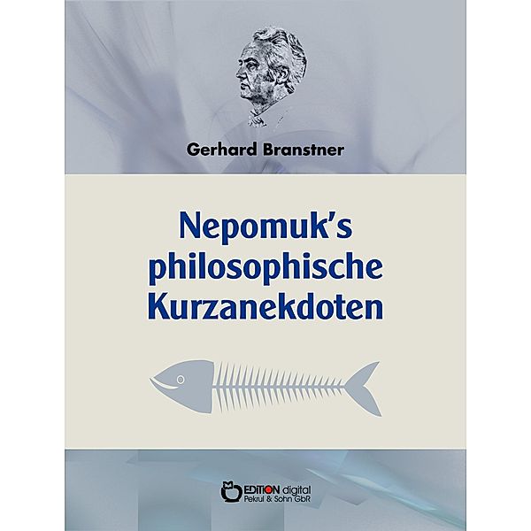 Nepomuks Philosophische Kurzanekdoten, Gerhard Branstner