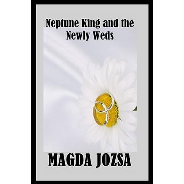 Neptune King and the Newly Weds, Magda Jozsa