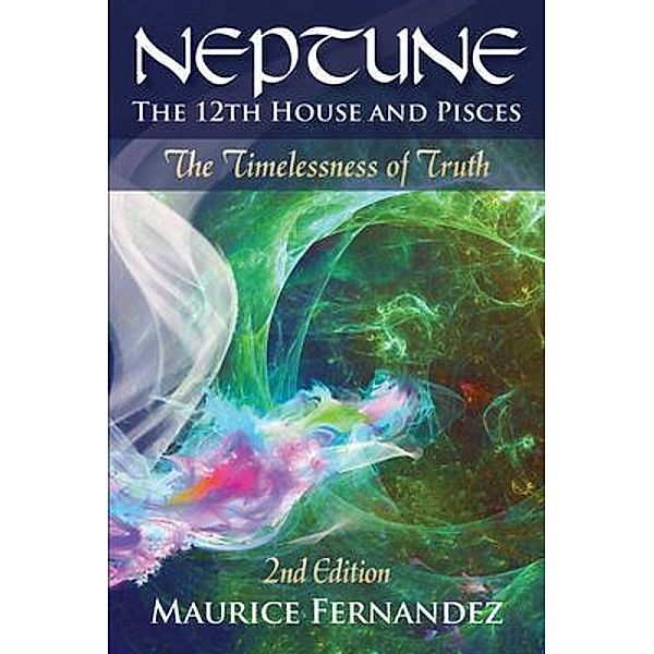 Neptune, the 12th house, and Pisces - 2nd Edition, Maurice Fernandez