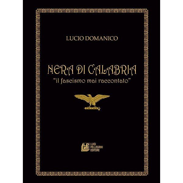 Nera di Calabria. Il facismo mai raccontato, Lucio Domanico