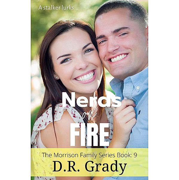 Nerds on Fire (The Morrison Family, #9) / The Morrison Family, D. R. Grady