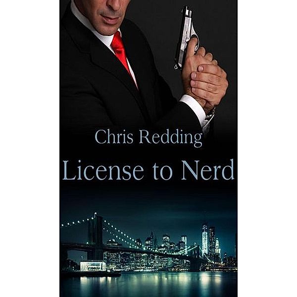 Nerds Saving the World: License to Nerd (Nerds Saving the World), Chris Redding