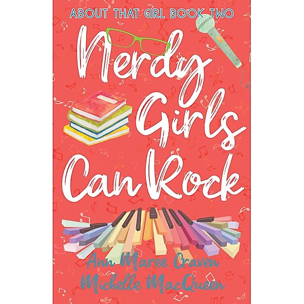Nerdy Girls Can Rock (About That Girl, #2) / About That Girl, Michelle Macqueen, Ann Maree Craven