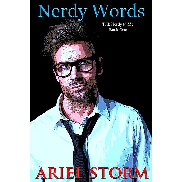 Nerdy Words (Talk Nerdy to Me, #1) / Talk Nerdy to Me, Ariel Storm