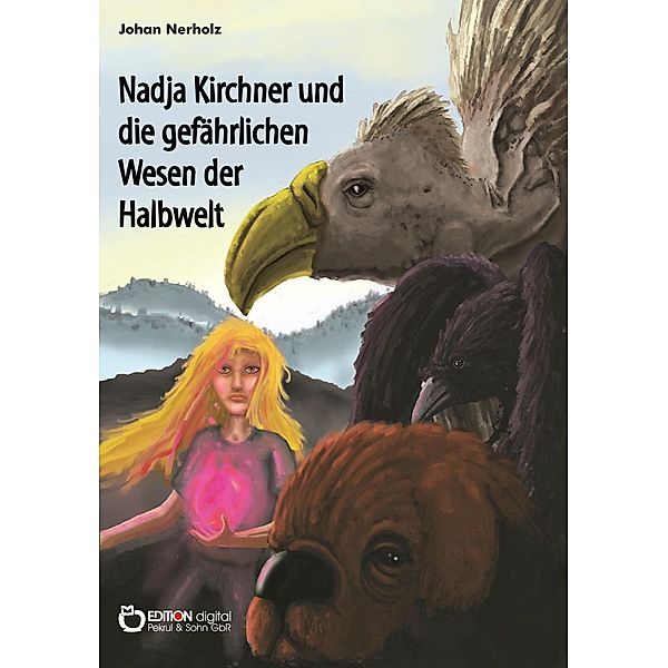 Nerholz, J: Nadja Kirchner + gefährlichen Wesen der Halbwelt, Johan Nerholz