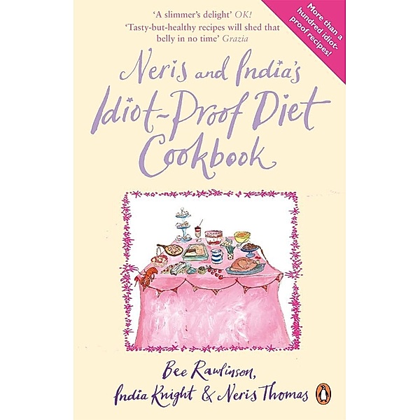 Neris and India's Idiot-Proof Diet Cookbook, Bee Rawlinson, India Knight, Neris Thomas