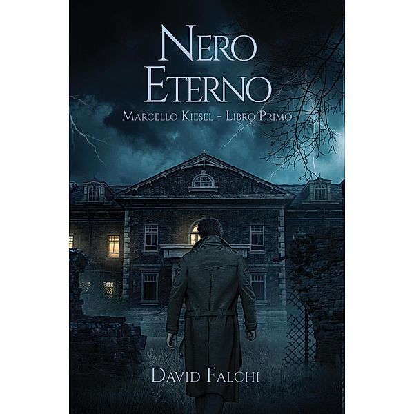 Nero Eterno (Marcello Kiesel, #1) / Marcello Kiesel, David Falchi