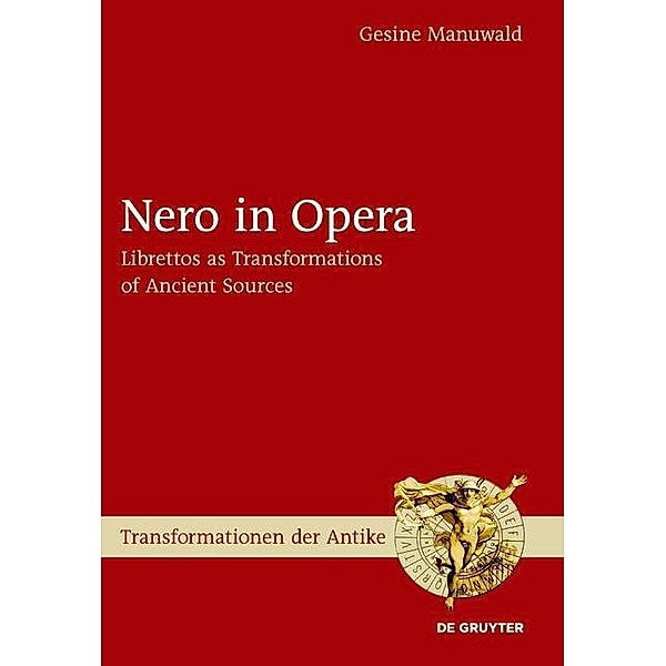 Nero in Opera / Transformationen der Antike Bd.24, Gesine Manuwald