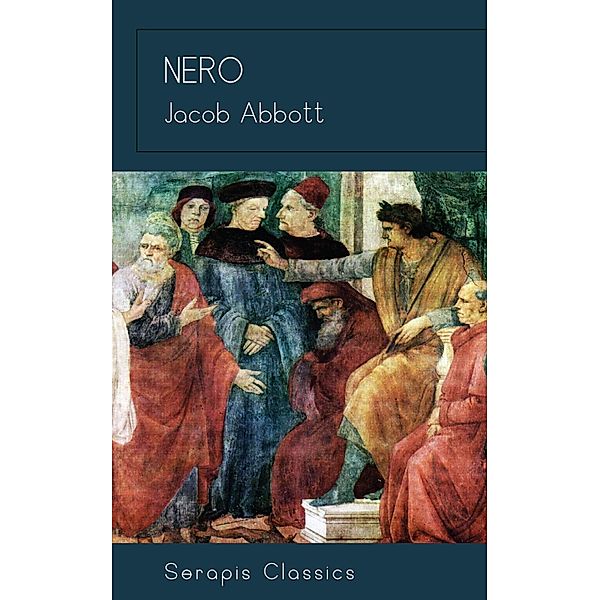 Nero (Serapis Classics), Jacob Abbott