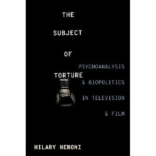 Neroni, H: Subject of Torture, Hilary Neroni