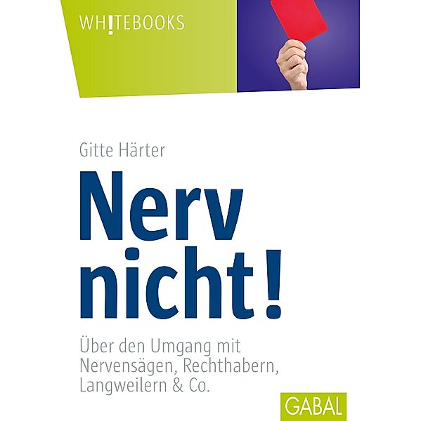 Nerv nicht! / Whitebooks, Gitte Härter