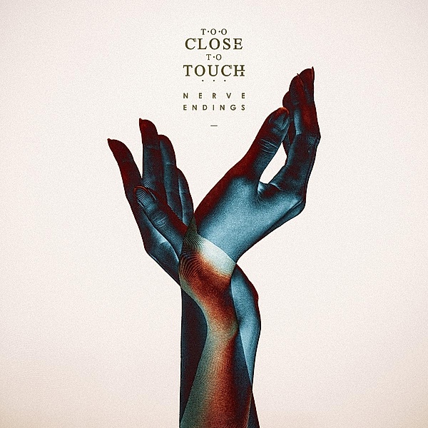 Nerve Endings, Too Close To Touch