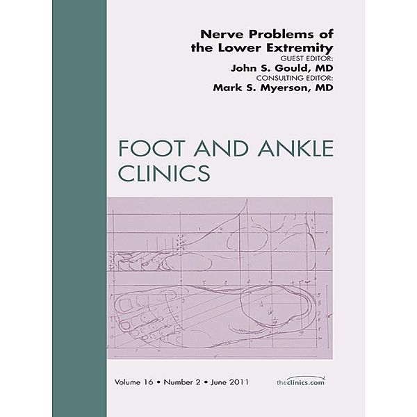 Nerve Problems of the Lower Extremity, An Issue of Foot and Ankle Clinics, John Gould