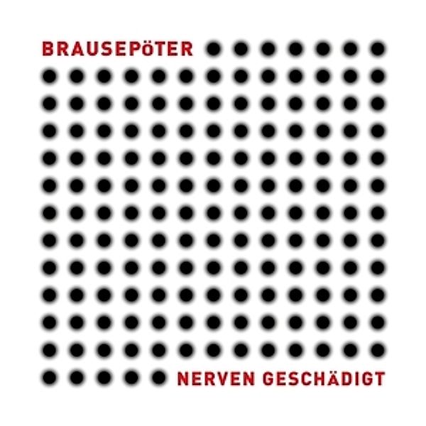 Nerven Geschädigt, Brausepöter