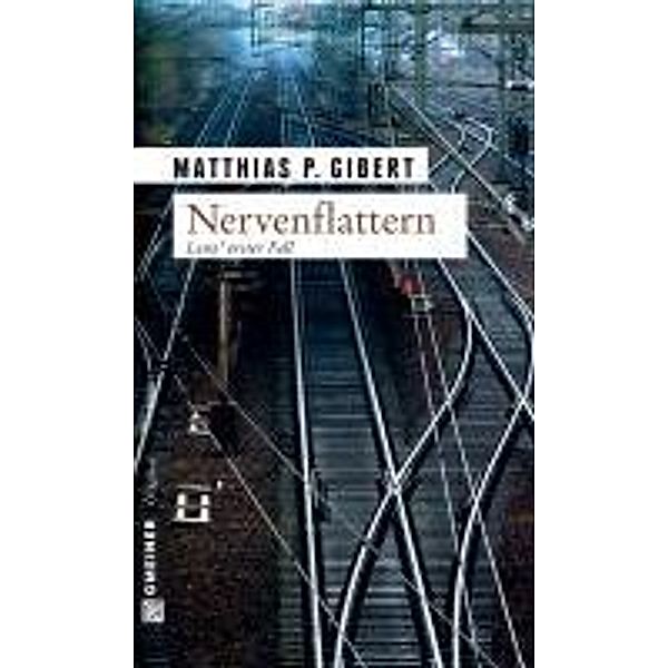 Nervenflattern / Kommissar Lenz Bd.1, Matthias P. Gibert