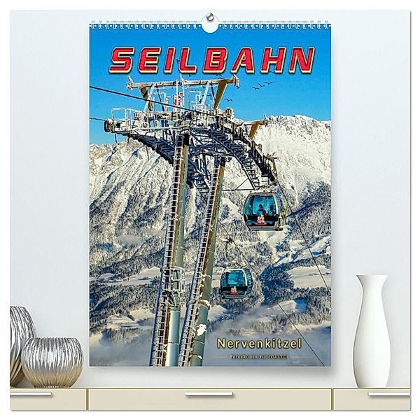 Nervenkitzel Seilbahn (hochwertiger Premium Wandkalender 2024 DIN A2 hoch), Kunstdruck in Hochglanz, Peter Roder